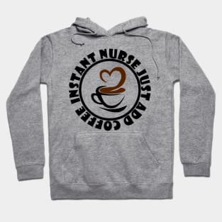 Instant Nurse Just Add Coffee Hoodie